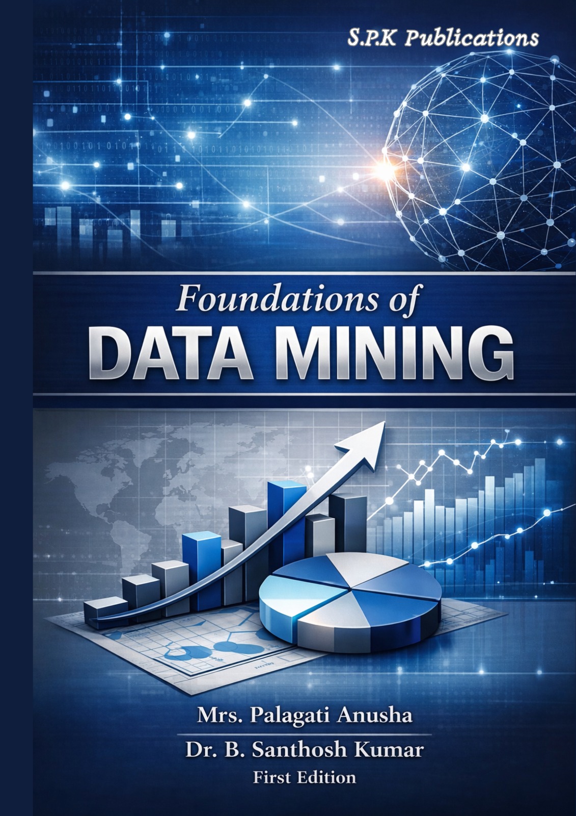 S.P.K Publications Foundations of DATA MINING Mrs. Palagati Anusha Dr. B. Santhosh Kumar First Edition